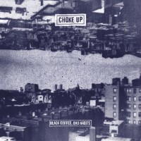 Choke Up - Black Coffee, Bad Habits
