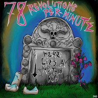 78 Revolutions Per-Minute - Here Lies a Mouthy Kid