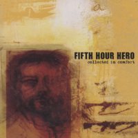 Fifth Hour Hero - Collected In Comfort