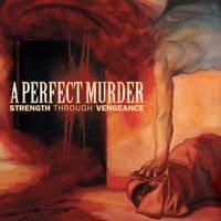 A Perfect Murder - Strength Through Vengeance (Cover Artwork)