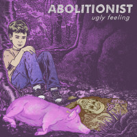 Abolitionist - Ugly Feeling