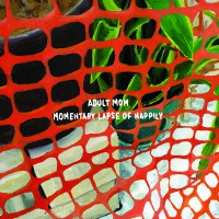 Adult Mom - Momentary Lapse of Happily