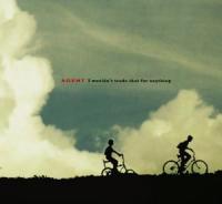 Agent - I Wouldn't Trade That for Anything