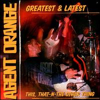 Agent Orange - Greatest & Latest: This, That- (Cover Artwork)