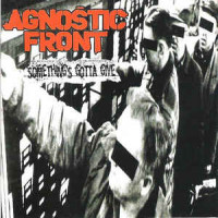 Agnostic Front - Something’s Gotta Give