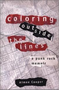 Aimee Cooper - Coloring Outside the Lines: A Punk Rock Memoir [book] (Cover Artwork)