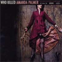 Amanda Palmer - Who Killed Amanda Palmer