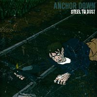 Anchor Down - Steel to Dust
