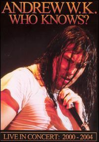 Andrew W.K. - Who Knows? Live in Concert: 2000-2004 [DVD]