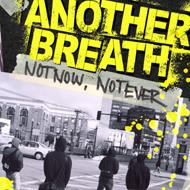 Another Breath - Not Now, Not Ever