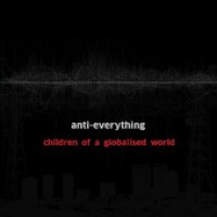 Anti-Everything - Children of a Globalised World (Cover Artwork)