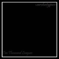 Archetypes / Ten Thousand Leagues - Split [12-inch] (Cover Artwork)