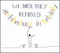 Architecture in Helsinki - We Died, They Remixed