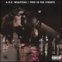 A.R.E. Weapons - Free in the Streets (Cover Artwork)