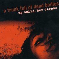 A Trunk Full of Dead Bodies - My Smile, Her Corpse (Cover Artwork)