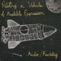Audio/Rocketry - Piloting A Vehicle of Audible Expression (Cover Artwork)