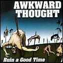 Awkward Thought - Ruin A Good Time (Cover Artwork)