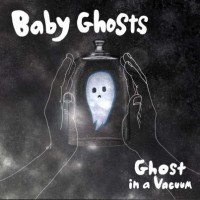 Baby Ghosts - Ghost In A Vacuum [7-inch] (Cover Artwork)