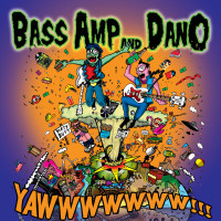 Bass Amp and Dano - Yawwwwwww!!! (Cover Artwork)