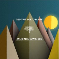 Bedtime For Charlie - Morningwood [EP] (Cover Artwork)