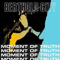 Berthold City - Moment of Truth [EP] (Cover Artwork)