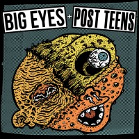 Big Eyes / Post Teens - Split [7-inch] (Cover Artwork)