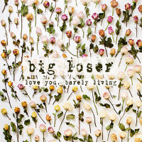 Big Loser - Love You, Barely Living (Cover Artwork)