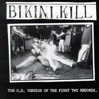 Bikini Kill - The CD Version of the First Two Records