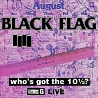 Black Flag - Who's Got the 10 1/2?