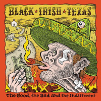 Black Irish Texas - The Good, the Bad and the Indifferent (Cover Artwork)