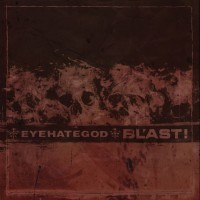 Bl'ast!/EYEHATEGOD - Split 7-inch (Cover Artwork)
