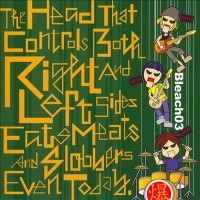 Bleach03 - The Head That Controls Both Right and Left Sides Eats Meats and Slobbers Even... (Cover Artwork)