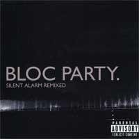 Bloc Party - Silent Alarm Remixed