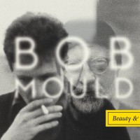 Bob Mould - Beauty and Ruin