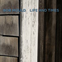Bob Mould - Life and Times (Cover Artwork)