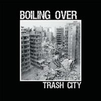 Boiling Over - Trash City [7 inch]