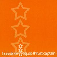Boredom - Squat-Thrust Captain