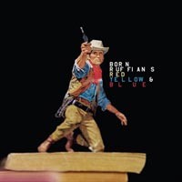 Born Ruffians - Red, Yellow & Blue
