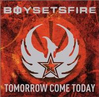 Boysetsfire - Tomorrow Come Today