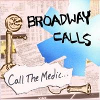 Broadway Calls - Call the Medic...