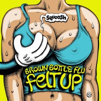 Brown Bottle Flu - Felt Up (Cover Artwork)