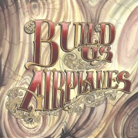 Build Us Airplanes - At the End of the Day [12-inch] (Cover Artwork)