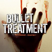 Bullet Treatment - BloodShot Chapter 1
