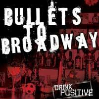 Bullets to Broadway - Drink Positive