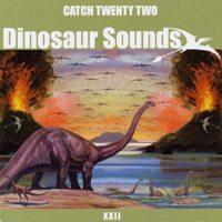 Catch 22 - Dinosaur Sounds