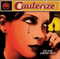 Cauterize - So Far From Real (Cover Artwork)