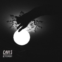 Caves - Betterment