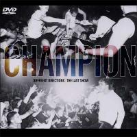 Champion - Different Directions | The Last Show [CD/DVD]