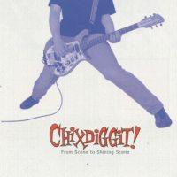 Chixdiggit! - From Scene To Shining Scene