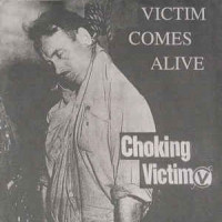 Choking Victim - Victim Comes Alive [7-inch] (Cover Artwork)